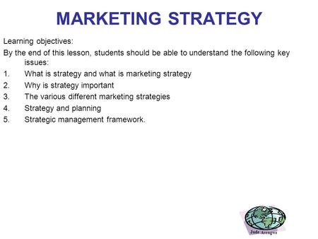 MARKETING STRATEGY Learning objectives: