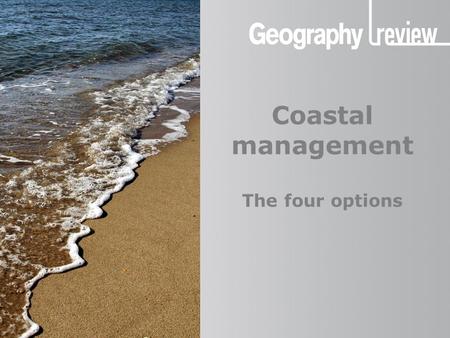 Coastal management Coastal management The four options Fotolia.