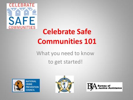 Celebrate Safe Communities 101 What you need to know to get started!