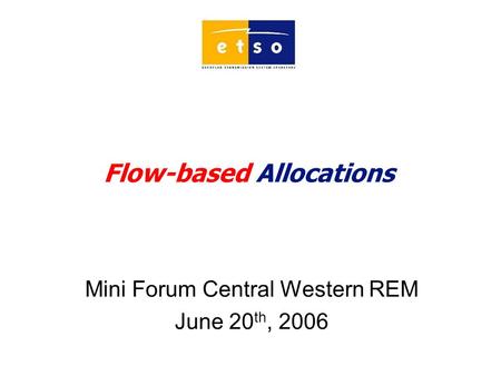 Flow-based Allocations Mini Forum Central Western REM June 20 th, 2006.