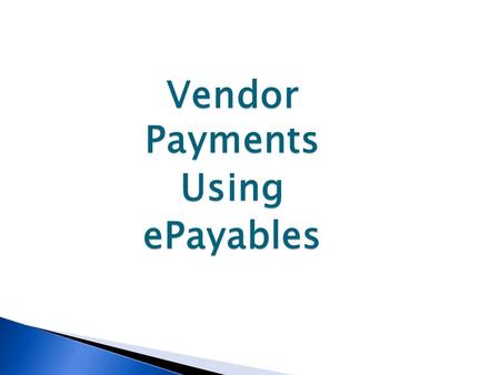 Vendor Payments UsingePayables. 1. A process to pay vendors via virtual credit cards 2. A program that generates credit card rebates for the University.