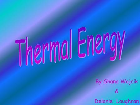 By Shana Wojcik & Delanie Loughran.  Any source of usable power such as fossil fuel, electricity, or solar radiation  The capacity to do work (physics.