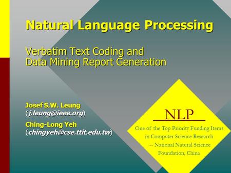 Natural Language Processing Verbatim Text Coding and Data Mining Report Generation Josef S.W. Leung Ching-Long Yeh