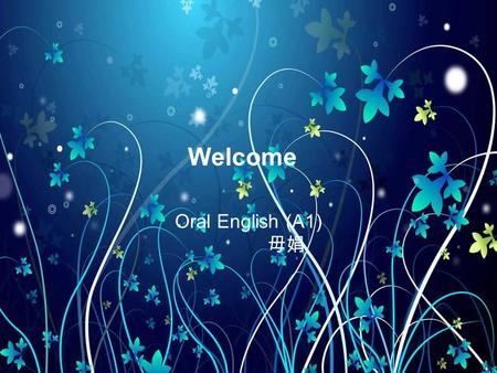 Welcome Oral English (A1) 毋娟. Travelling What's your plan for this upcoming Qingming Festival? 清明节 Qingming Festival/Tombsweeping Day I just want to go.