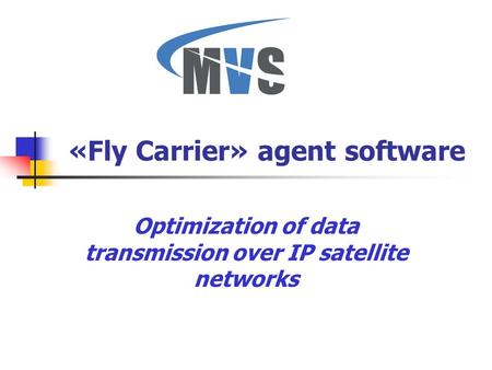 «Fly Carrier» agent software Optimization of data transmission over IP satellite networks.