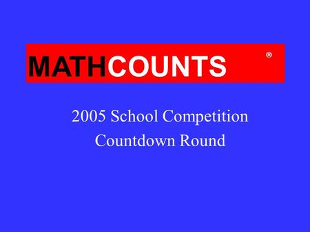 MATHCOUNTS  2005 School Competition Countdown Round.