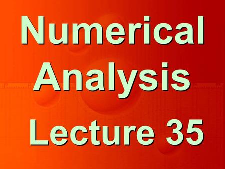 Lecture 35 Numerical Analysis. Chapter 7 Ordinary Differential Equations.