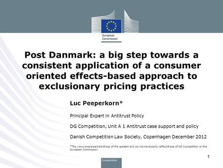 Post Danmark: a big step towards a consistent application of a consumer oriented effects-based approach to exclusionary pricing practices Luc Peeperkorn*