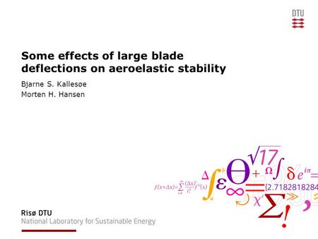 Some effects of large blade deflections on aeroelastic stability Bjarne S. Kallesøe Morten H. Hansen.