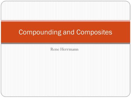 Rene Herrmann Compounding and Composites. Analyzing composite strength Testometric measurement of a composite specimen is meaningful because lamination.