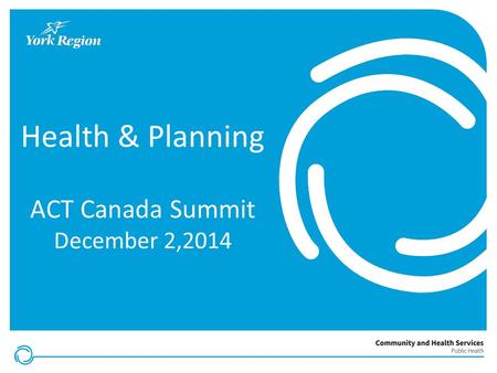 Health & Planning ACT Canada Summit December 2,2014.