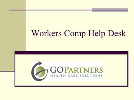 Workers Comp Help Desk. The Workers Comp Help Desk is designed to provide the highest level of convenience and support for Industrial Carrier Professionals.