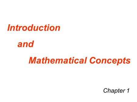 Chapter 1 Introduction and Mathematical Concepts.