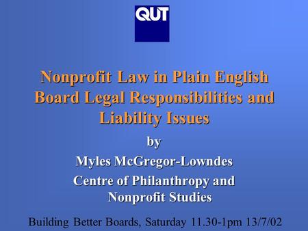 Nonprofit Law in Plain English Board Legal Responsibilities and Liability Issues by Myles McGregor-Lowndes Centre of Philanthropy and Nonprofit Studies.