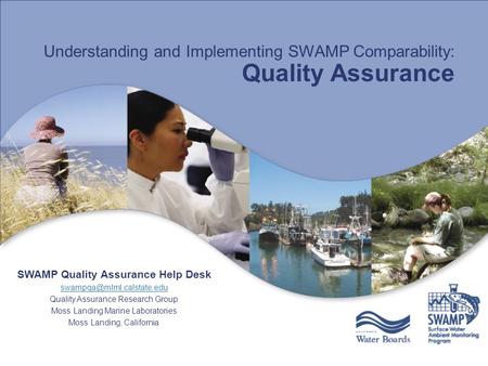 Understanding and Implementing SWAMP Comparability: Quality Assurance SWAMP Quality Assurance Help Desk Quality Assurance Research.