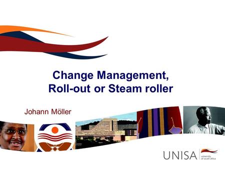 Change Management, Roll-out or Steam roller Johann Möller.
