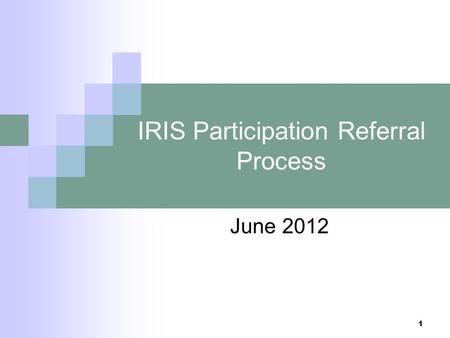 1 IRIS Participation Referral Process June 2012. What is PPS? The Program Participation System (PPS) is a system used by the State of Wisconsin for many.