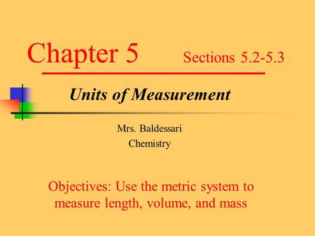 Units of Measurement Mrs. Baldessari Chemistry
