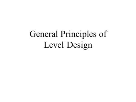 General Principles of Level Design