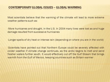 Most scientists believe that the warming of the climate will lead to more extreme weather patterns such as: More hurricanes and drought, in the U.S. In.