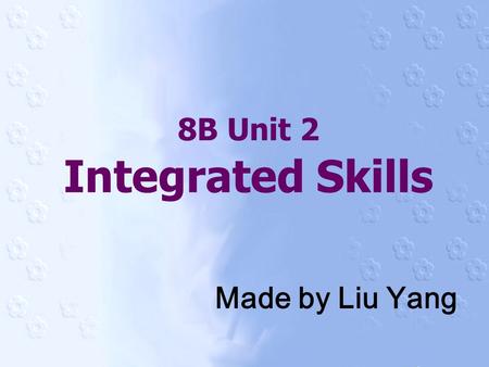 8B Unit 2 Integrated Skills Made by Liu Yang. Have you ever been to…? What can we do there?