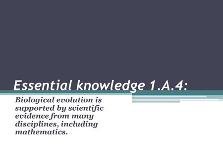 Essential knowledge 1.A.4: