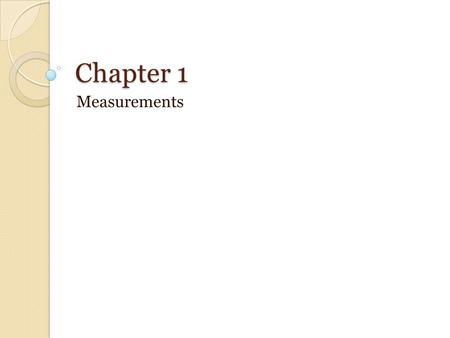 Chapter 1 Measurements.