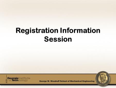Registration Information Session. Advisement –Responsibilities –The Process General Registration Info. –Holds –Time Tickets –Registration Dates –Registration.