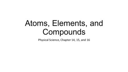 Atoms, Elements, and Compounds