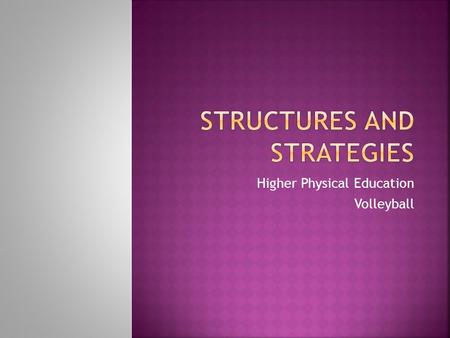 Higher Physical Education Volleyball.  Strategy  Methods of Analysis  Non Specialised Roles (Serving and Receiving)  Strengths of this Strategy 