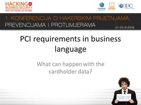 PCI requirements in business language What can happen with the cardholder data?