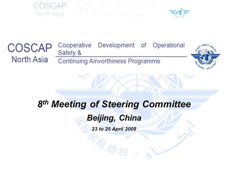8 th Meeting of Steering Committee Beijing, China 23 to 25 April 2008.