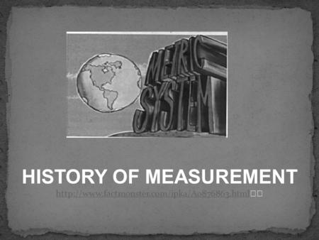 HISTORY OF MEASUREMENT