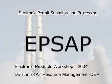 Electronic Products Workshop – 2004 Division of Air Resource Management -DEP.