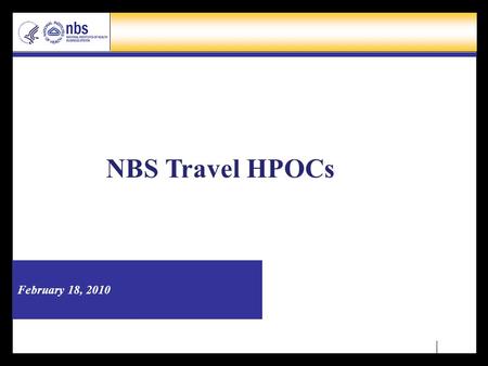 February 18, 2010 NBS Travel HPOCs. Page 2 Agenda  Project Status Update  Process for Obtaining NBS Assistance  Submitting a Help Desk Ticket  Non-Affiliate.