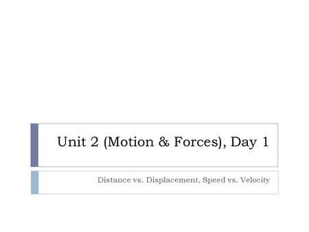 Unit 2 (Motion & Forces), Day 1
