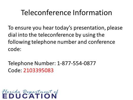 Teleconference Information To ensure you hear today’s presentation, please dial into the teleconference by using the following telephone number and conference.