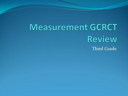 Measurement GCRCT Review