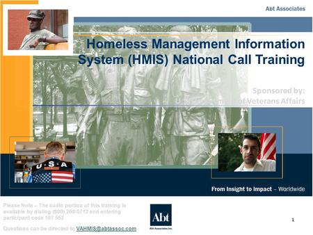 1 Homeless Management Information System (HMIS) National Call Training Please Note – The audio portion of this training is available by dialing (800) 260-0712.