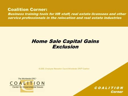 C O A L I T I O N Corner Home Sale Capital Gains Exclusion Coalition Corner: Business training tools for HR staff, real estate licensees and other service.