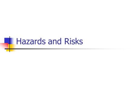 Hazards and Risks.