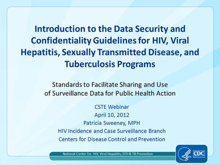 Introduction to the Data Security and Confidentiality Guidelines for HIV, Viral Hepatitis, Sexually Transmitted Disease, and Tuberculosis Programs CSTE.