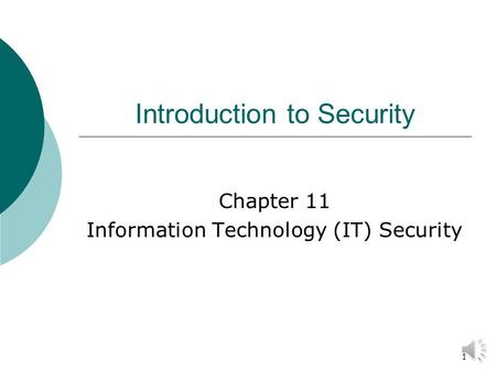 1 Introduction to Security Chapter 11 Information Technology (IT) Security.