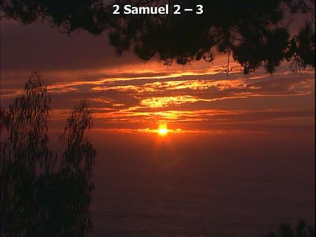 2 Samuel 2 – 3. 2 Samuel 2:1 It happened after this that David inquired of the LORD, saying, Shall I go up to any of the cities of Judah? And the LORD.