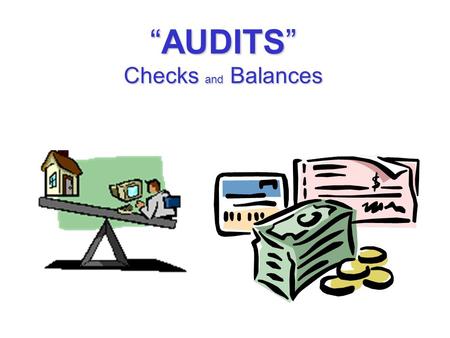“AUDITS” Checks and Balances. 2 1. End of Each Fiscal Year. 2. When there is a Change in Officers. Most People will ask….. …. When do I need to do an.