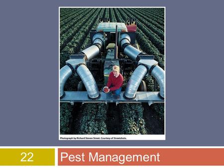 22Pest Management. Overview of Chapter 22  What is a Pesticide?  Benefits and Problems With Pesticides  Risks of Pesticides to Human Health  Alternatives.