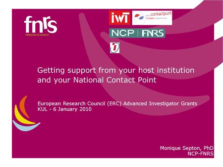 Getting support from your host institution and your National Contact Point European Research Council (ERC) Advanced Investigator Grants KUL - 6 January.