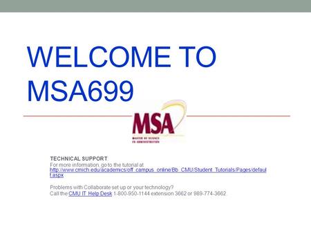 WELCOME TO MSA699 TECHNICAL SUPPORT: For more information, go to the tutorial at