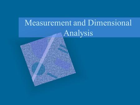 Measurement and Dimensional Analysis. The Importance of Measurement A.Measuring is a fundamental skill of science. B.Without measurements we could not.