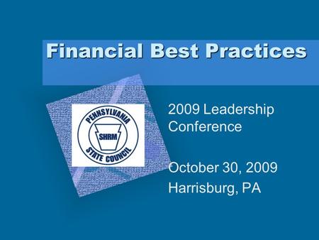 Financial Best Practices 2009 Leadership Conference October 30, 2009 Harrisburg, PA.